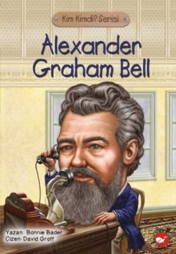 Alexander Graham Bell - Kim Kimdi? Serisi