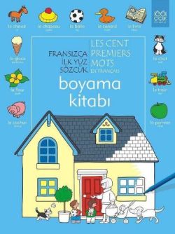 Fransızca İlk Yüz Sözcük / Les Premiers Mots En Français (Boyama Kitabı)