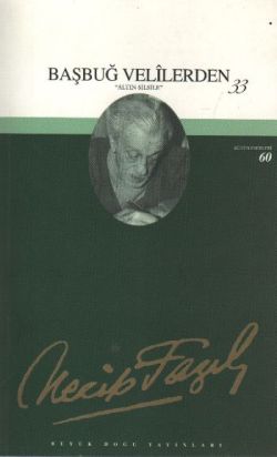 Başbuğ Velilerden 33 : 44 - Necip Fazıl Bütün Eserleri