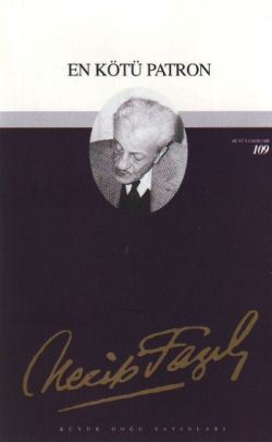 En Kötü Patron : 89 - Necip Fazıl Bütün Eserleri