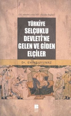 Türkiye Selçuklu Devleti'ne Gelen ve Giden Elçiler