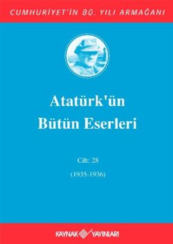 Atatürk'ün Bütün Eserleri Cilt: 28 (1935 - 1936)