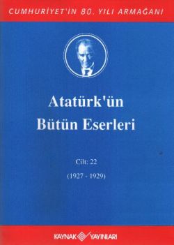 Atatürk'ün Bütün Eserleri Cilt: 22 (1927 - 1929)
