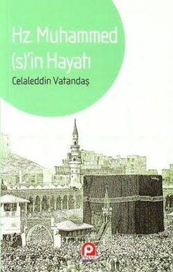 Hz. Muhammed’in Hayatı
