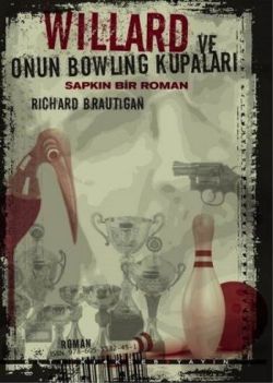 Willard ve Onun Bowling Kupaları : Sapkın Bir Roman