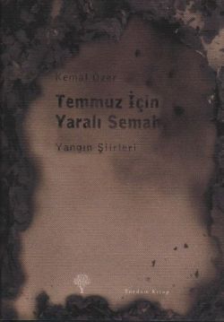 Temmuz İçin Yaralı Semah Yangın Şiirleri