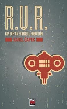 R.U.R. Rossum’un Evrensel Robotları
