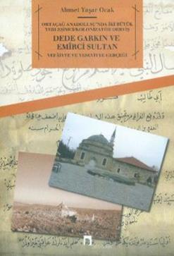 Dede Garkın ve Emirci Sultan Vafaiyye ve Yeseviyye Gerçeği