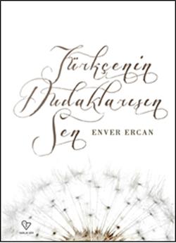 Türkçenin Dudaklarısın Sen