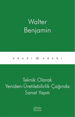 Teknik Olarak Yeniden-Üretilebilirlik Çağında Sanat Yapıtı