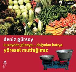 Kuzeyden Güneye.. Doğudan Batıya Yöresel Mutfağımız