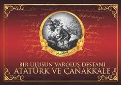 Bir Ulusun Varoluş Destanı Atatürk ve Çanakkale