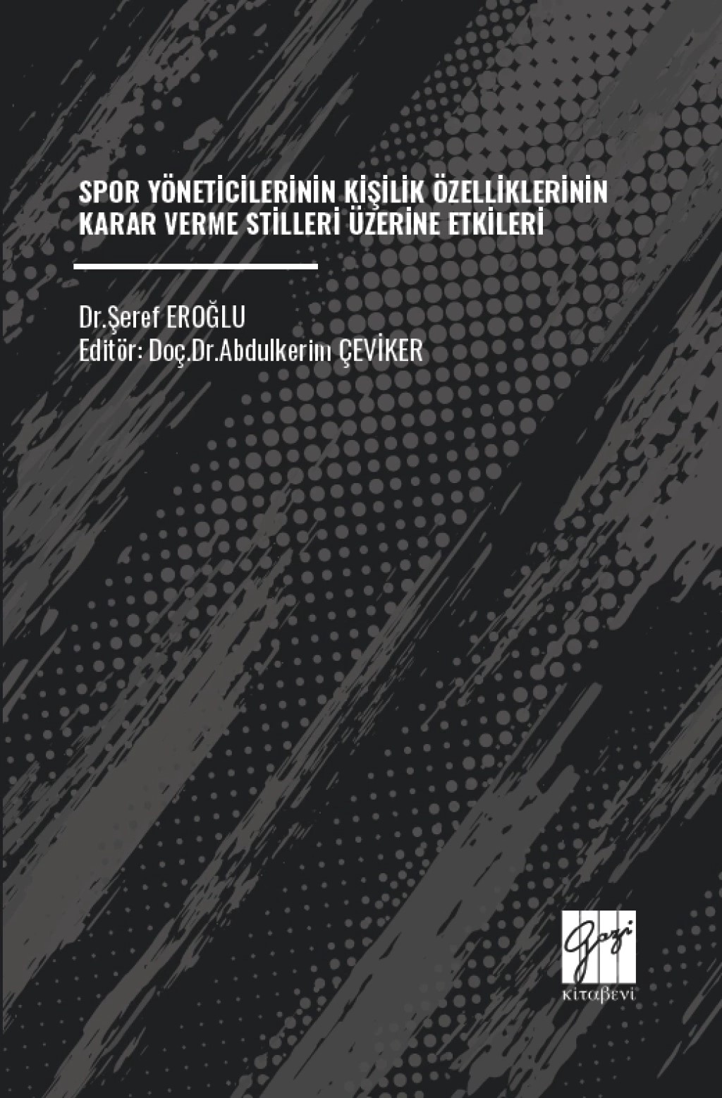 Spor Yöneticilerinin Kişilik Özelliklerinin Karar Verme Stilleri Üzerine Etkileri