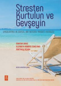 Stresten Kurtulun ve Gevşeyin Uygulamalı ve Güncel Bir Kendine Yardım Kılavuzu
