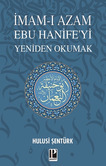 İmam-ı Azam Ebu Hanife’yi Yeniden Okumak