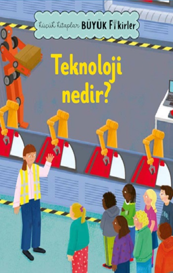 Küçük Kitaplar Büyük Fikirler: Teknoloji Nedir?