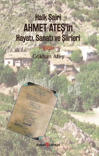 Halk Şairi Ahmet Ateş’in Hayatı, Sanatı ve Şiirleri