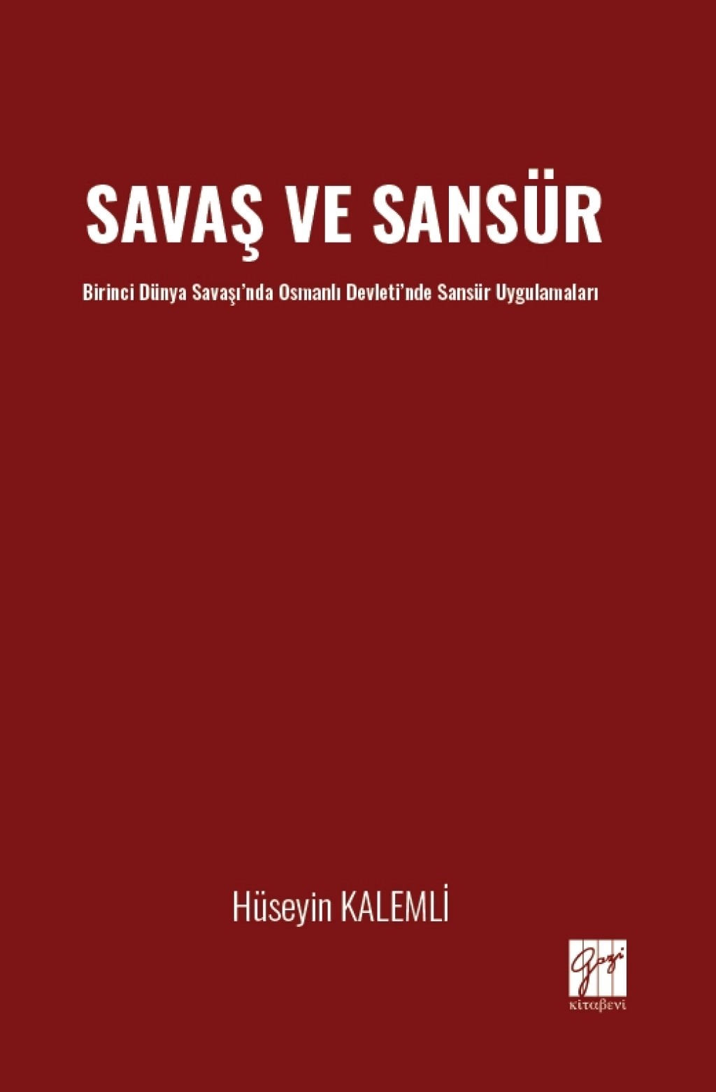 Savaş ve Sansür Birinci Dünya Savaşı’nda Osmanlı Devleti’nde Sansür Uygulamaları