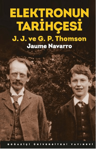 Elektronun Tarihçesi; J.J. ve G.P. Thomson