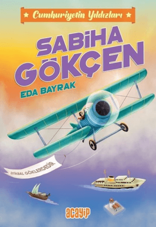 Sabiha Gökçen- Cumhuriyetin Yıldızları 2