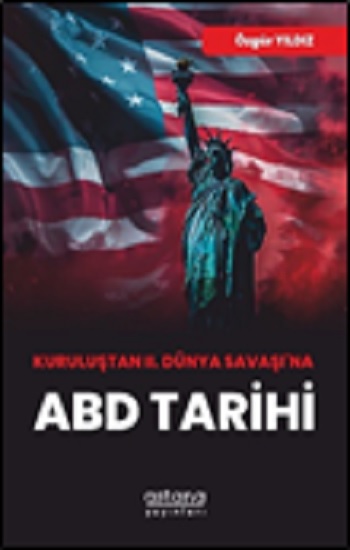 Kuruluştan II. Dünya Savaşı’na ABD Tarihi