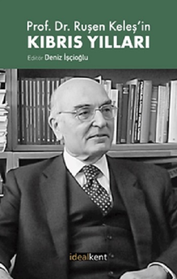 Prof. Dr. Ruşen Keleş’in Kıbrıs Yılları