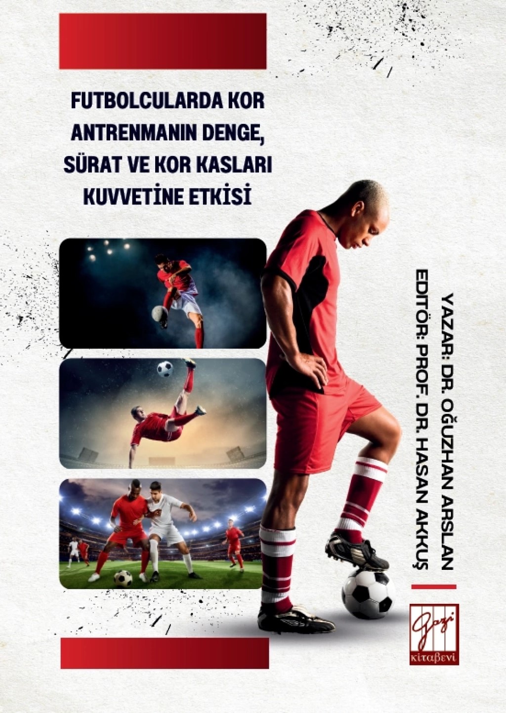Futbolcularda Kor Antrenmanın Denge Sürat ve Kor Kasları Kuvvetine Etkisi