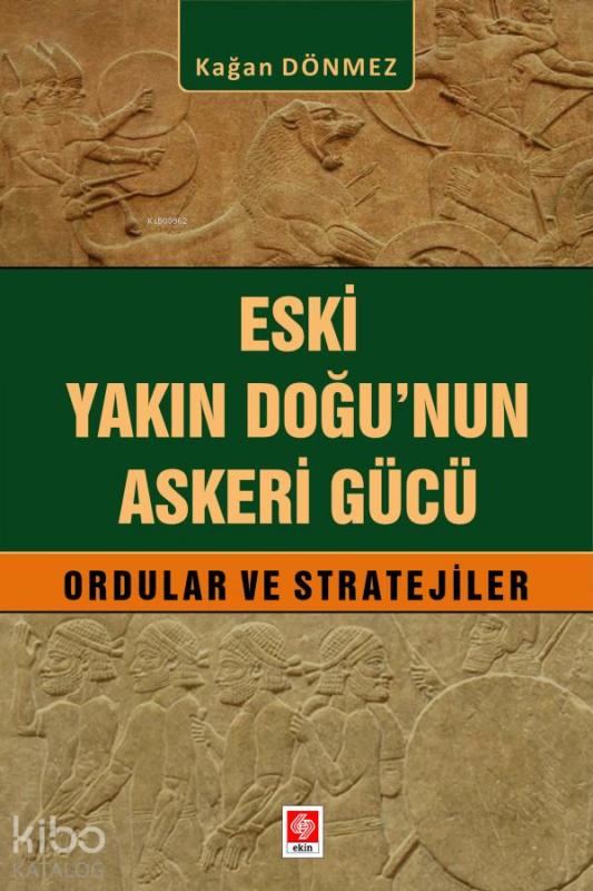 Eski Yakın Doğu'nun Askeri Gücü;Ordular ve Stratejiler