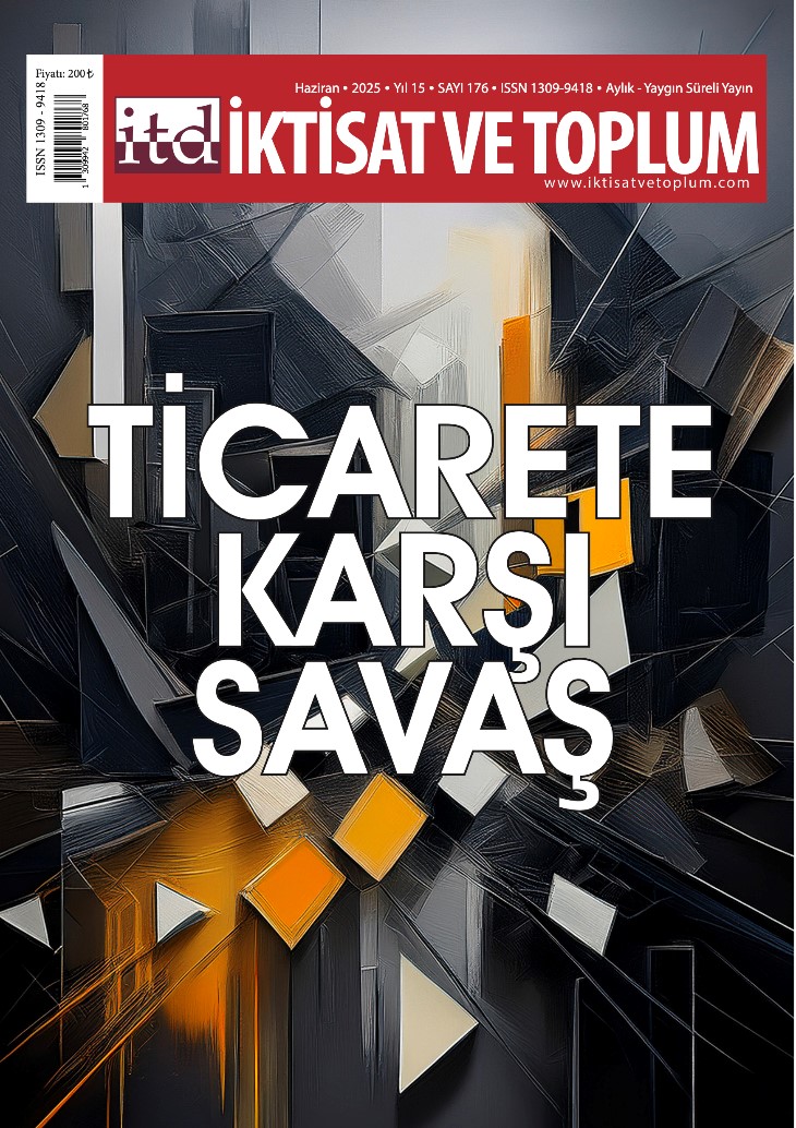İktisat ve Toplum Dergisi 176. Sayı  Ticarete Karşı Savaş