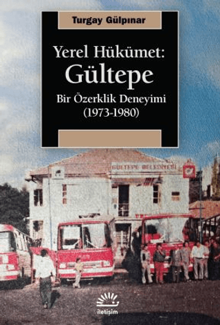 Yerel Hükümet: Gültepe - Bir Özerklik Deneyimi (1973-1980)
