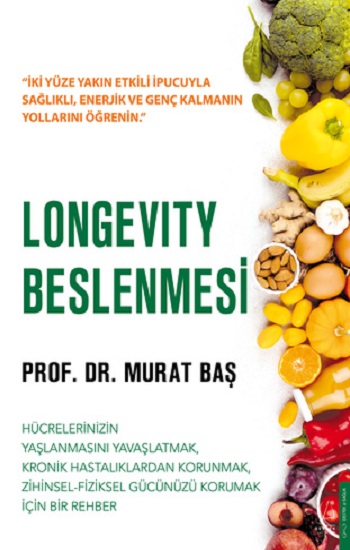 Longevity Beslenmesi Hücrelerinizin yaşlanmasını yavaşlatmak, kronik hastalıklardan kurtulmak, zihinsel-fiziksel gücünüzü korumak için bir rehber