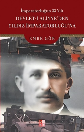İmparatorluğun 33 Yılı - Devlet-i Aliyye’den Yıldız İmparatorluğu’na
