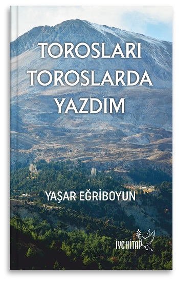 Torosları Toroslarda Yazdım