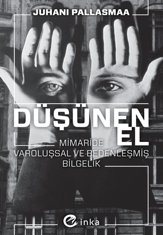 Düşünen El: Mimaride Varoluşsal ve Bedenleşmiş Bilgelik