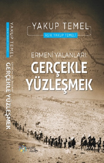 Ermeni Yalanları : Gerçekle Yüzleşmek