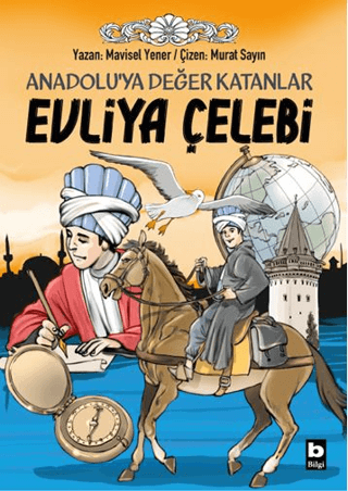 Anadolu’ya Değer Katanlar - Evliya Çelebi