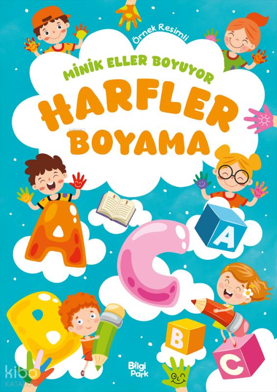 Minik Eller Boyuyor - Harfler Boyama Kitabı (Örnek Resimli)