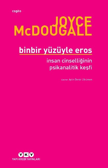 Binbir Yüzüyle Eros İnsan Cinselliğinin Psikanalitik Keşfi