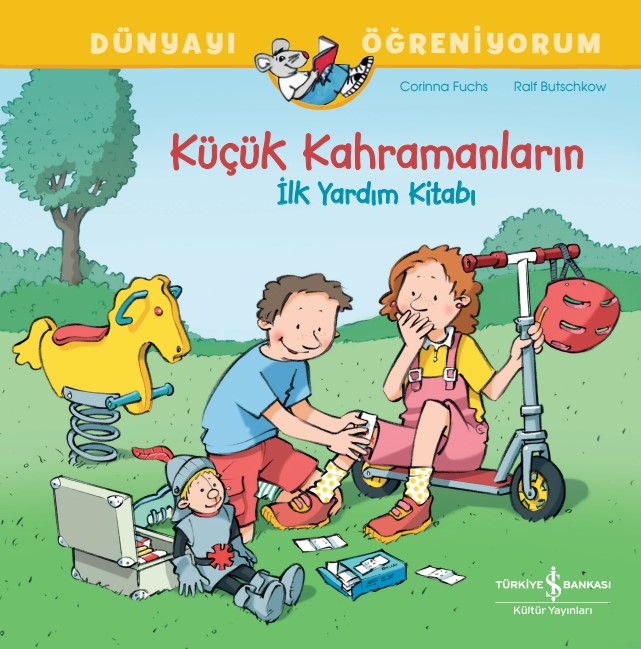 Küçük Kahramanların İlk Yardim Kitabı - Dünyayı Öğreniyorum