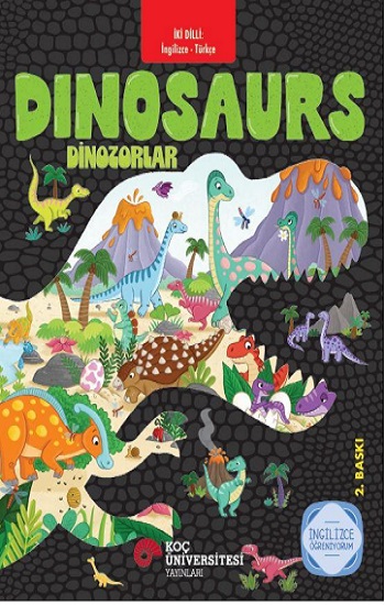 İki Dilli: İngilizce -Türkçe Dinosaurs / Dinozorlar İngilizce Öğreniyorum