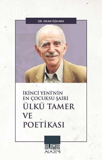 İkinci Yeni’nin En Çocuksu Şairi Ülkü Tamer ve Poetikası