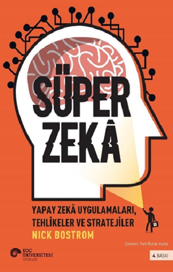 Süper Zeka - Yapay Zeka Uygulamaları, Tehlikeler Ve Stratejiler