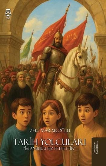 Tarih Yolcuları - İstanbul'u Biz Fethettik