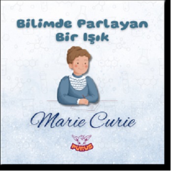 Bilimde Parlayan Bir Işık - Marie Curie