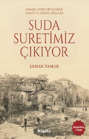 Suda Suretimiz Çıkıyor - Ankara Dereleri Üzerine Tarihi ve Güncel Bilgiler