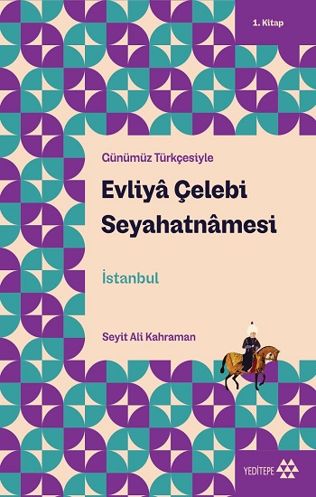 Evliya Çelebi Seyahatnamesi 1.Kitap - Günümüz Türkçesiyle