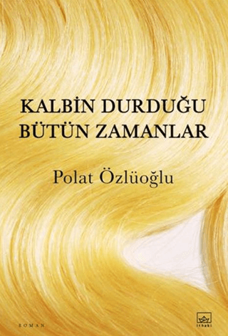Kalbin Durduğu Bütün Zamanlar