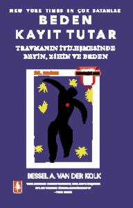 Beden Kayıt Tutar - Travmanın İyileşmesinde Beyin, Zihin ve Beden