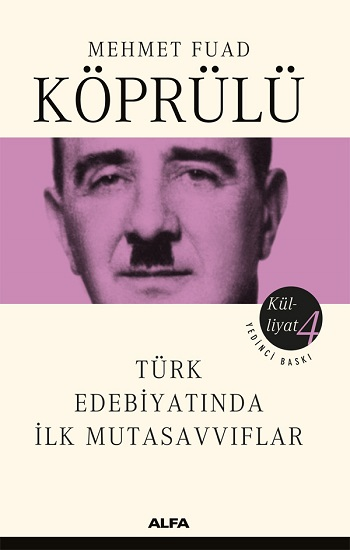 Mehmet Fuad Köprülü Külliyatı 4 - Türk Edebiyatında İlk Mutasavvıflar