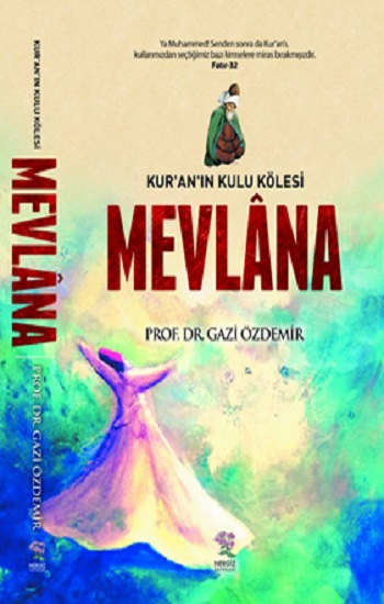 Kur'an'ın Kulu Kölesi Mevlana